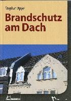 Stephan Appel - Brandschutz im Detail - Dächer, Inbunden
