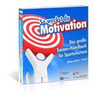 So weckst du Motivation. Das große Trainer-Handbuch für Sportschützen 1