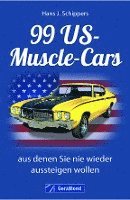 bokomslag 99 US-Muscle-Cars, aus denen Sie nie wieder aussteigen wollen