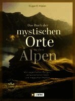 Eugen E. Hüsler, Manfred Kostner, Iris Kürschner - Das Buch der mystischen Orte in den Alpen, Inbunden