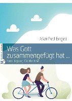 Manfred Engeli - Was Gott zusammengefügt hat ..., Inbunden