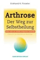 Eckhard K. Fisseler - Arthrose - Der Weg zur Selbstheilung, Inbunden