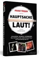 Franz Trojan: Hauptsache laut! 1