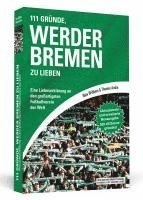 bokomslag 111 Gründe, Werder Bremen zu lieben