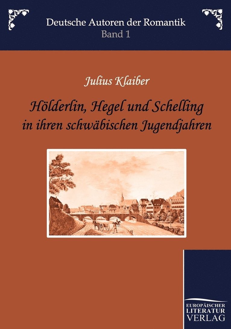 Hoelderlin, Hegel Und Schelling in Ihren Schwabischen Jugendjahren 1