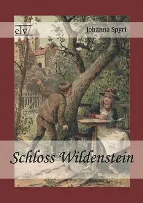 Johanna Spyri - Schloss Wildenstein, Häftad. Tillgänglighet: Lägg i varukorg