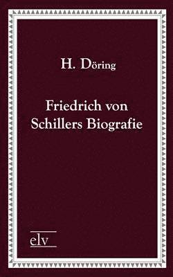 Friedrich von Schillers Biografie 1