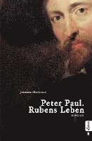 bokomslag Peter Paul. Rubens Leben