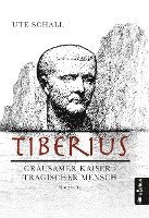 Tiberius. Grausamer Kaiser - tragischer Mensch 1