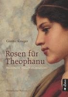 Rosen für Theophanu. Braut Ottos II. - Kaiserin des Abendlandes 1