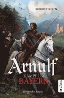 bokomslag Arnulf. Kampf um Bayern