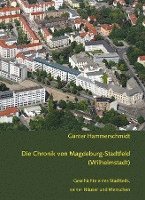 bokomslag Die Chronik von Magdeburg-Stadtfeld (Wilhelmstadt)