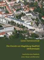 Günter Hammerschmidt - Die Chronik von Magdeburg-Stadtfeld (Wilhelmstadt), Inbunden