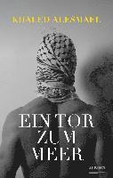 Khaled Alesmael - Ein Tor zum Meer, Inbunden