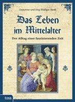 Annerose Sieck, Jörg-Rüdiger Sieck - Das Leben im Mittelalter, Inbunden