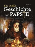 bokomslag Die dunkle Geschichte der Päpste