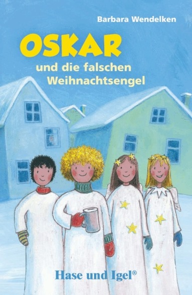 Barbara Wendelken - Oskar und die falschen Weihnachtsengel / Neuausgabe. Schulausgabe, Häftad