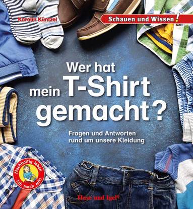 Karolin Küntzel - Wer hat mein T-Shirt gemacht?, Inbunden