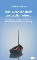 Claudia Cardinal - Ach, wenn ich doch unsterblich wäre ..., Häftad