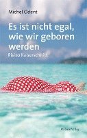 Michel Odent - Es ist nicht egal, wie wir geboren werden, Häftad