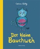 Corinna Leibig - Der kleine Bauchweh, Inbunden