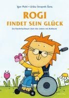 bokomslag Rogi findet sein Glück. Ein Kinderfachbuch über das Leben mit Rollstuhl. Kindern mit Behinderung Mut machen. Mit Elterninfos zum Thema Rückenmarksverletzung und Querschnittslähmung. Vorlesebuch ab 3.