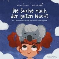 bokomslag Die Suche nach der guten Nacht. Ein Kinderfachbuch über Schlaf und Schlafhygiene.