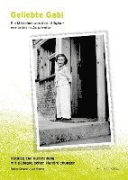 bokomslag Geliebte Gabi. Ein Mädchen aus dem Allgäu - ermordet in Auschwitz
