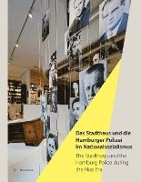 Herbert Diercks, Christine Eckel, Detlef Garbe - Das Stadthaus und die Hamburger Polizei im Nationalsozialismus/The Stadthaus and the Hamburg Police during the Nazi Era, Inbunden
