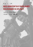 bokomslag Das Konzentrationslager Ravensbrück im Film: Gender, Imagination und Memorialisierung