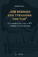 bokomslag "Wir bringen den Tyrannen den Tod"