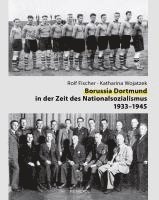 bokomslag Borussia Dortmund in der Zeit des Nationalsozialismus 1933-1945