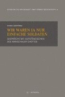 bokomslag Wir waren ja nur einfache Soldaten
