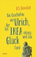 bokomslag Die Geschichte von Ulrich, der bei Ikea einzog und das Glück fand