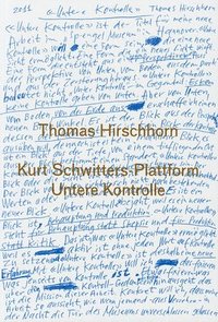 bokomslag Thomas Hirschhorn. Kurt Schwitters-Plattform. Untere Kontrolle