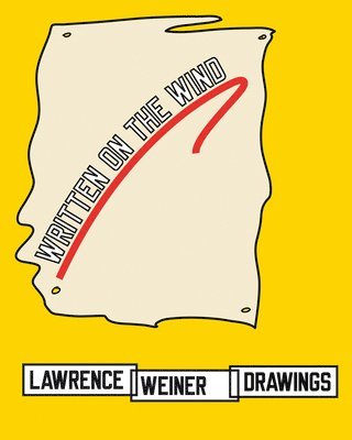 Lawrence Weiner, Alice Zimmerman Weiner - Written on the Wind, Häftad