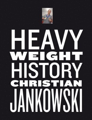 bokomslag Christian Jankowski. Heavy Weight History