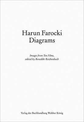 Harun Farocki Diagrams. Images from Ten Films+ edited by Benedikt Reichenbach