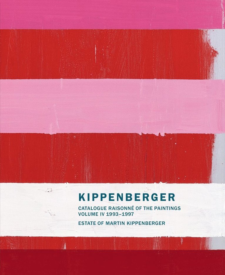 Estate of Martin Kippenberger, Galerie Gisela Capitain - Martin Kippenberger: Paintings Volume IV, Inbunden