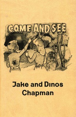 Jake and Dinos Chapman. Come and see
