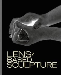 bokomslag Lens-Based Sculpture