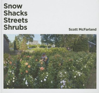 bokomslag Scott McFarland. Shacks+ Snow+ Streets+ Shrubs