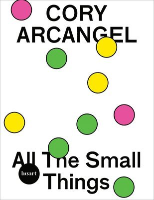 bokomslag Cory Arcangel. All The Small Things