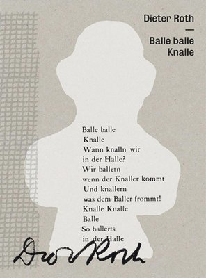 Dieter Roth. Balle balle Knalle 1