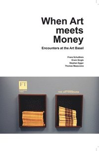 bokomslag When Art meets Money. Encounters at the Art Basel