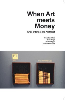 Stephan Egger, Erwin Single, Franz Schultheis, Thomas Mazzurana - When Art meets Money. Encounters at the Art Basel, Inbunden