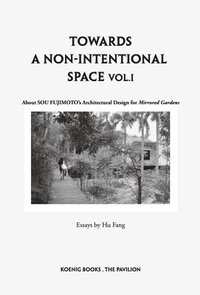 bokomslag Fujimoto: Towards a Non-Intentional Architecture