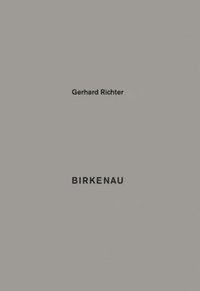 bokomslag Gerhard Richter. Birkenau 93 Details aus meinem Bild Birkenau