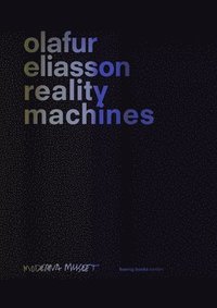 bokomslag Olafur Eliasson: Reality Machines