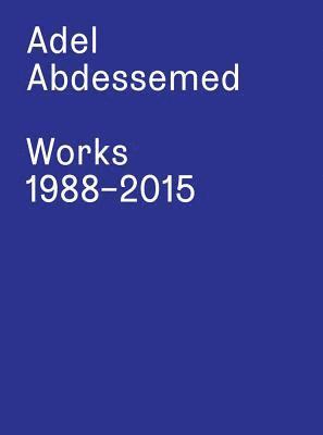 Adel Abdessemed. Works 1988 - 2015 1